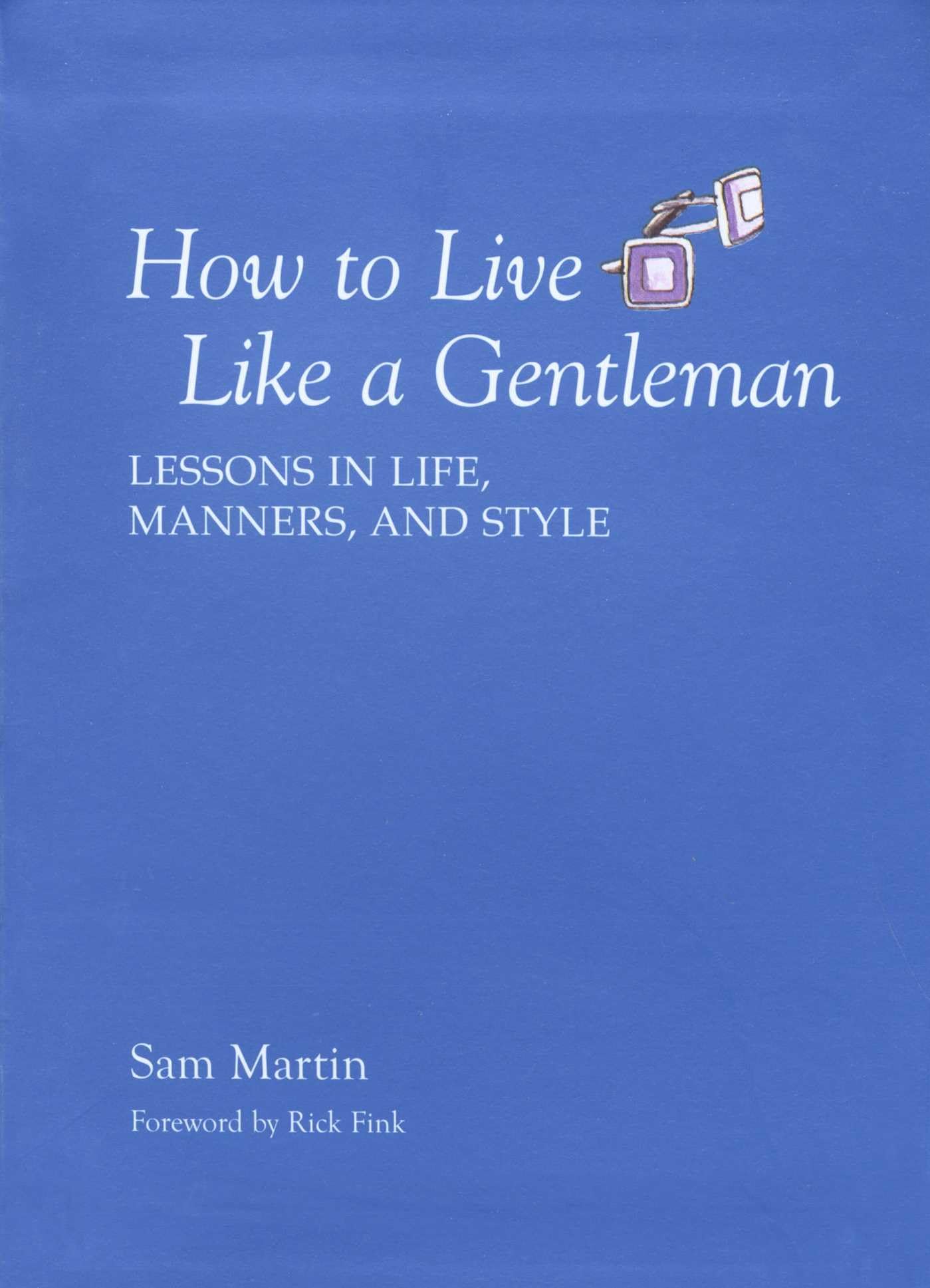 How to Live Like a Gentleman: Lessons In Life, Manners, And Style book