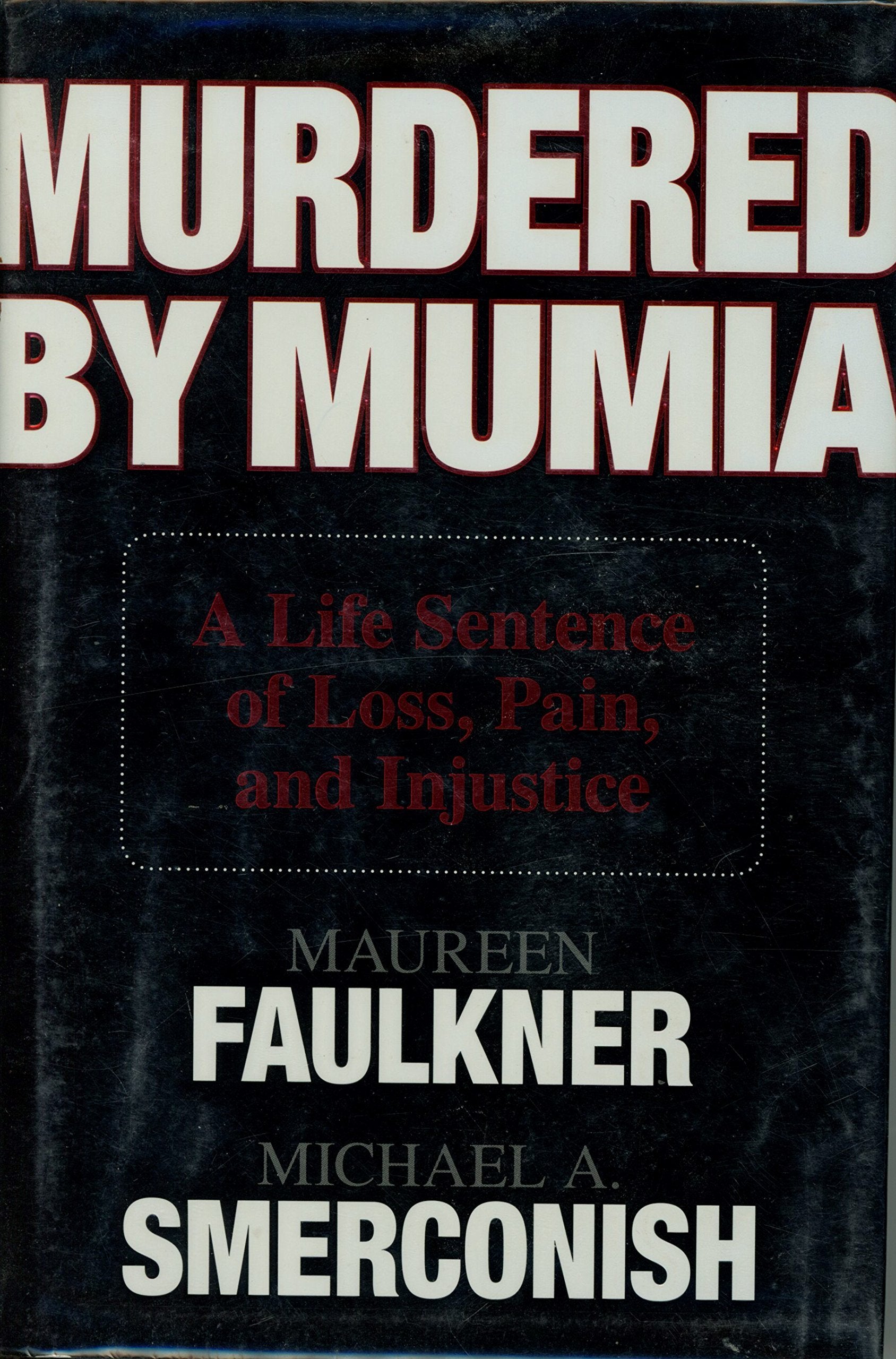 Murdered by Mumia: A Life Sentence of Loss, Pain, and Injustice Law