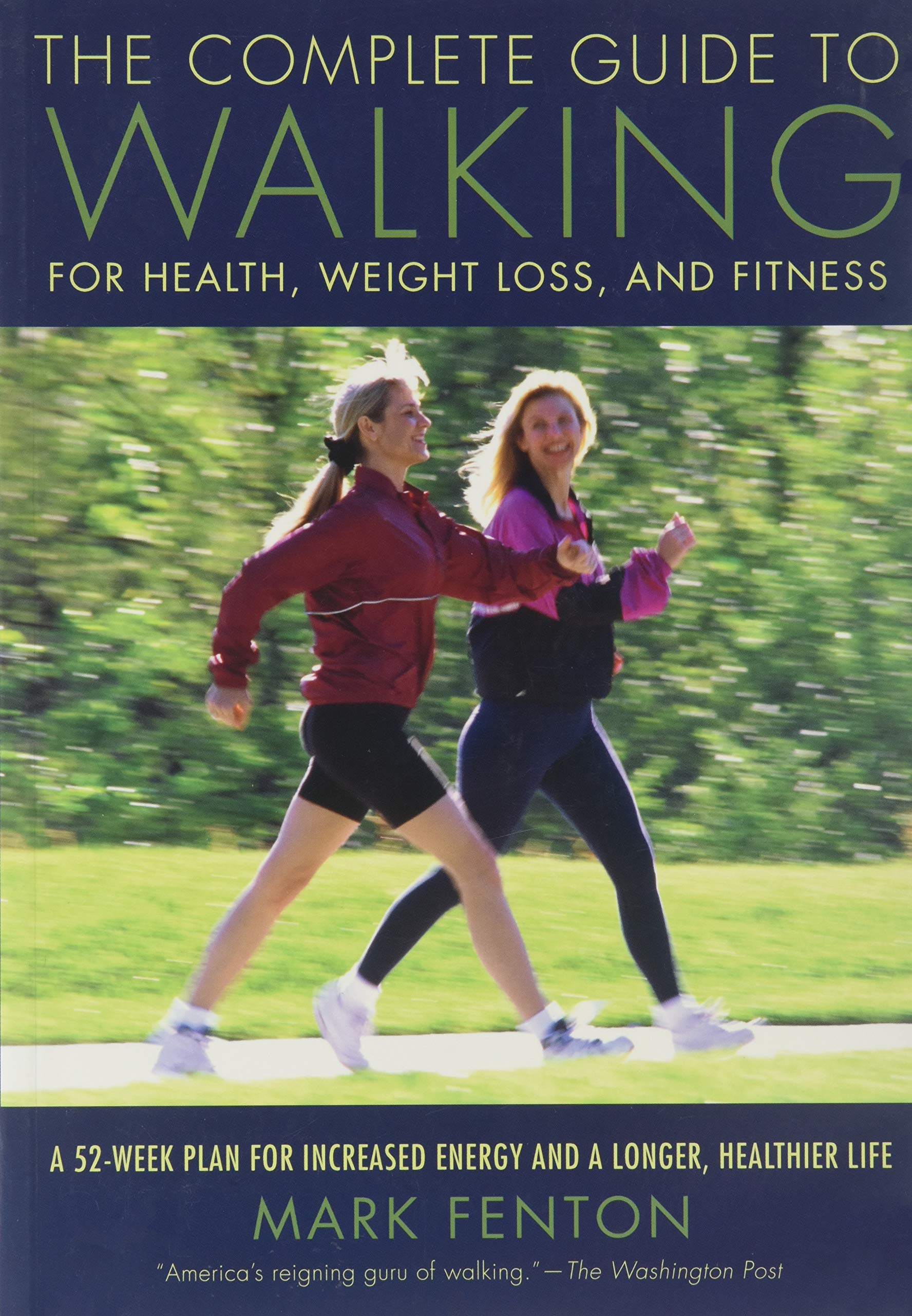 The Complete Guide to Walking for Health, Weight Loss and Fitness book