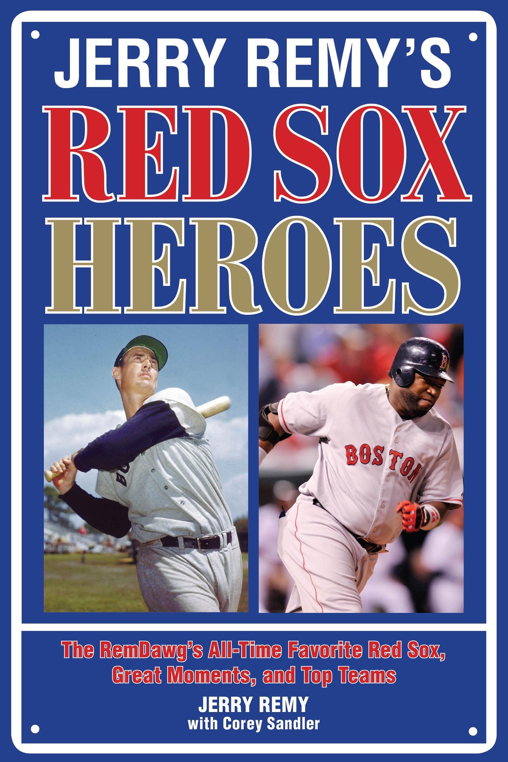 Jerry Remy's Red Sox Heroes: The RemDawg's All-Time Favorite Red Sox, Great Moments, and Top Teams Leisure & Fun