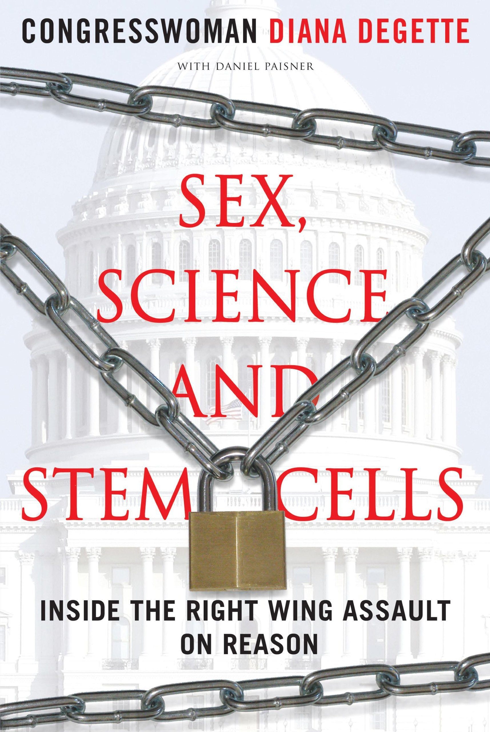Sex, Science, and Stem Cells: Inside the Right Wing Assault on Reason Medicine