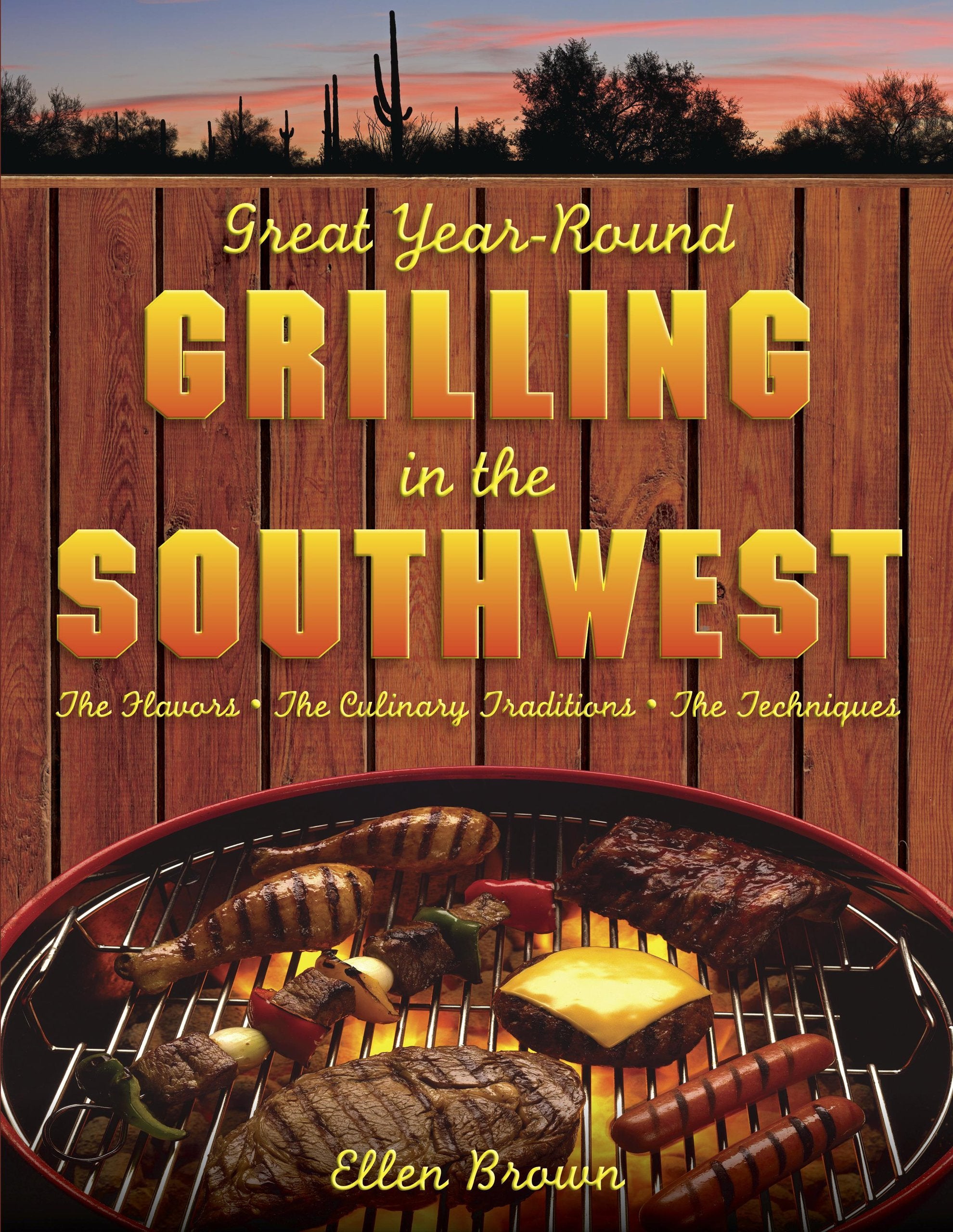 Great Year-Round Grilling in the Southwest: The Flavors,The Culinary Traditions, The Techniques Leisure, Home & Garden