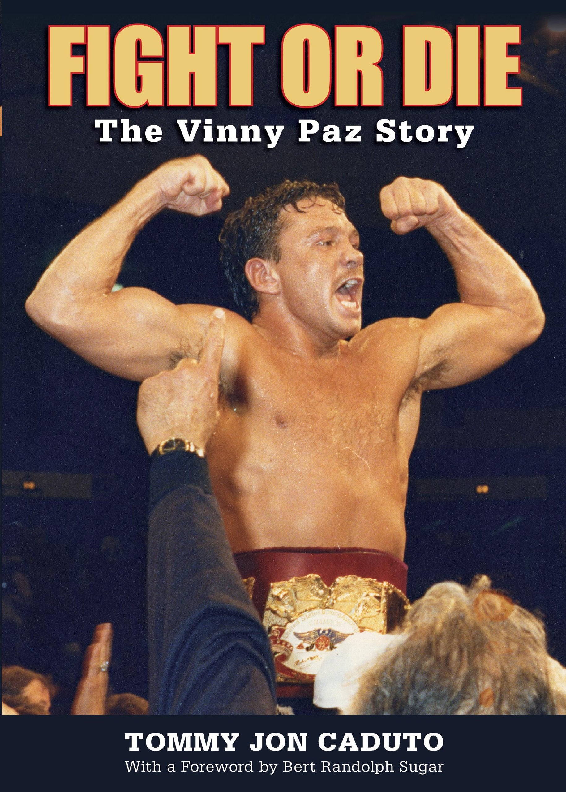 Fight or Die: The Vinnie Pazienza Story: The Vinny Paz Story Sports