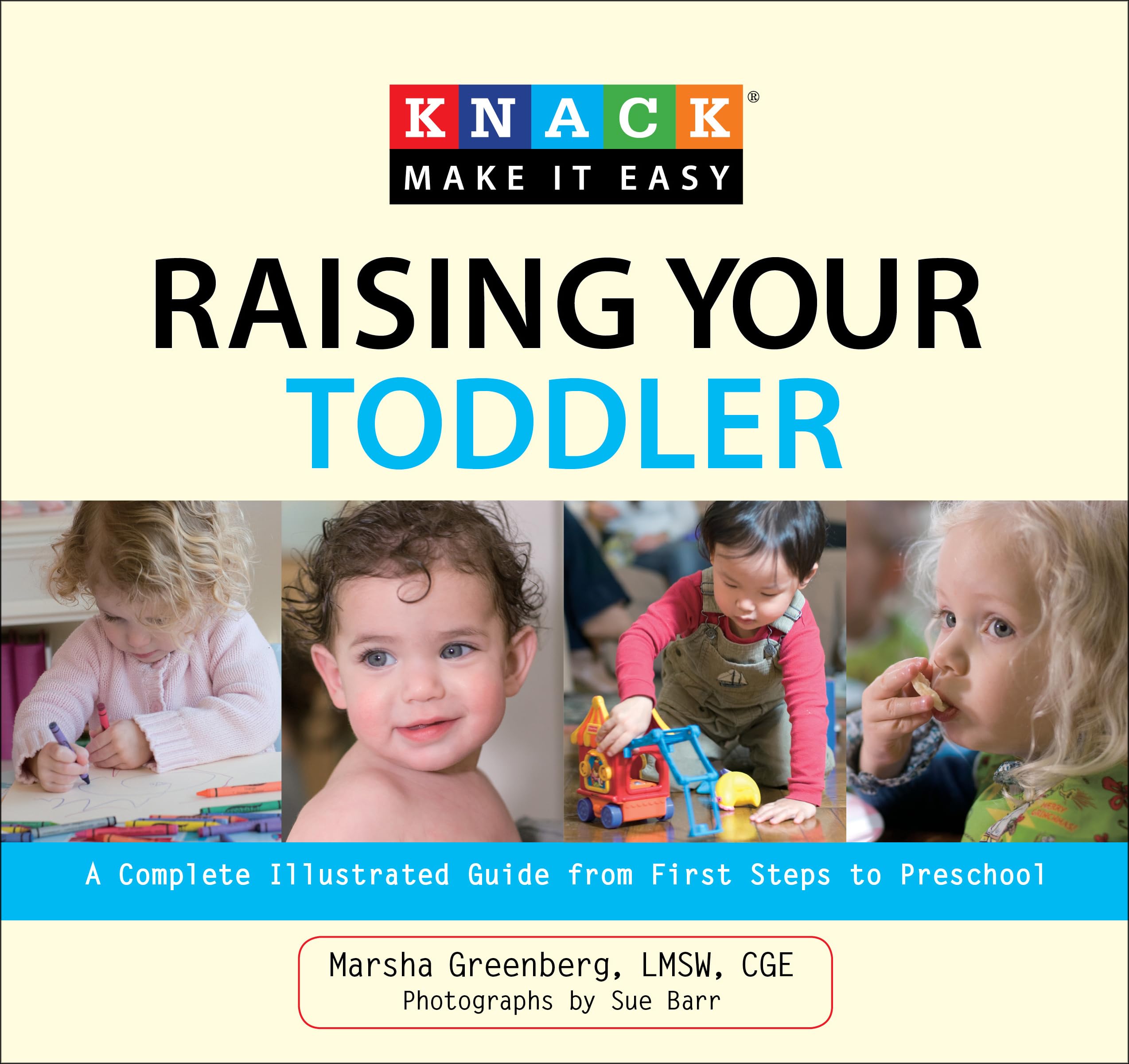 Knack Raising Your Toddler: A Complete Illustrated Guide From First Steps To Preschool (Knack Make It Easy) Business, Finance & Career