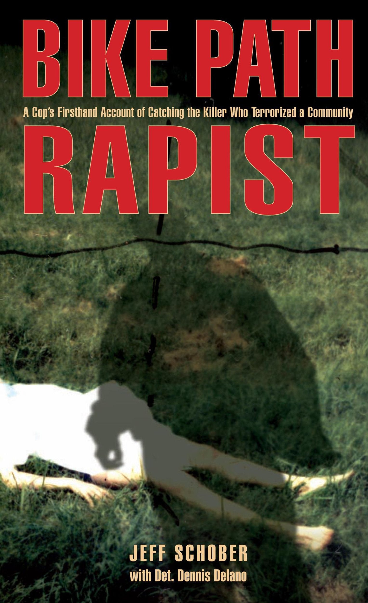 Bike Path Rapist: A Cop's Firsthand Account of Catching the Killer Who Terrorized a Community Books