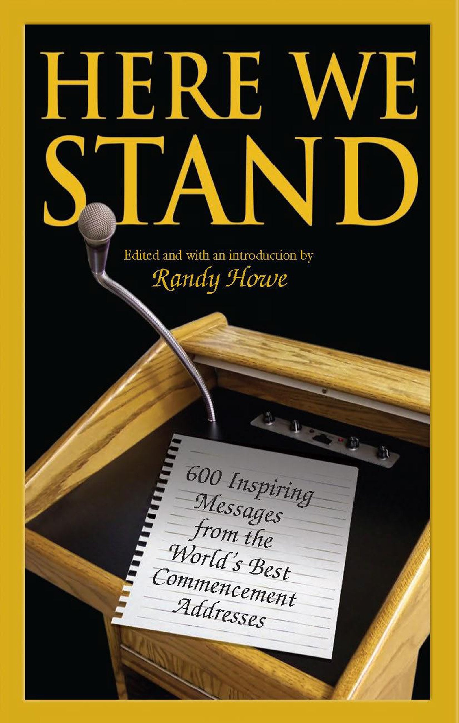 Here We Stand: 600 Inspiring Messages from the World's Best Commencement Addresses Books