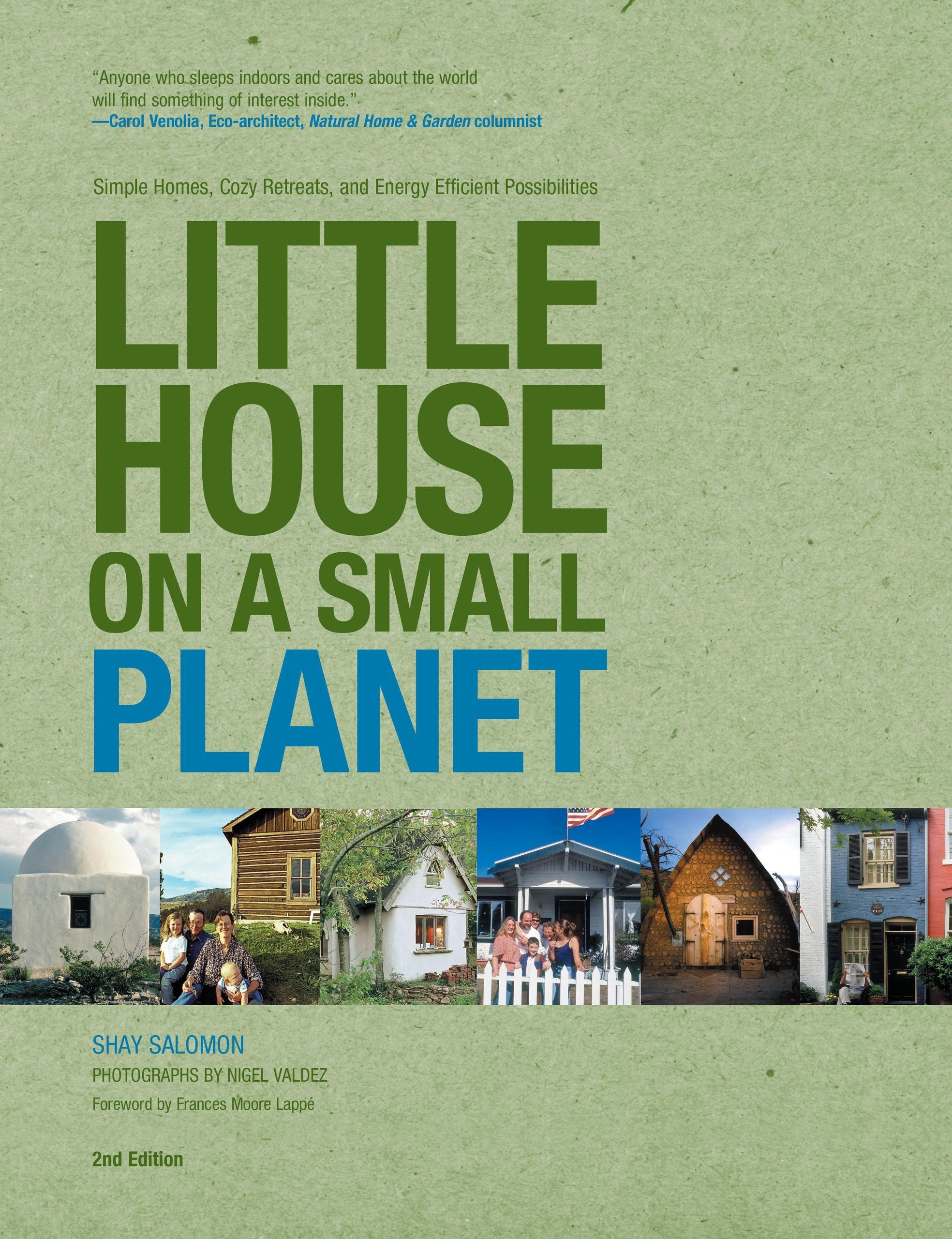 Little House on a Small Planet: Simple Homes, Cozy Retreats, and Energy Efficient Possibilities Architecture