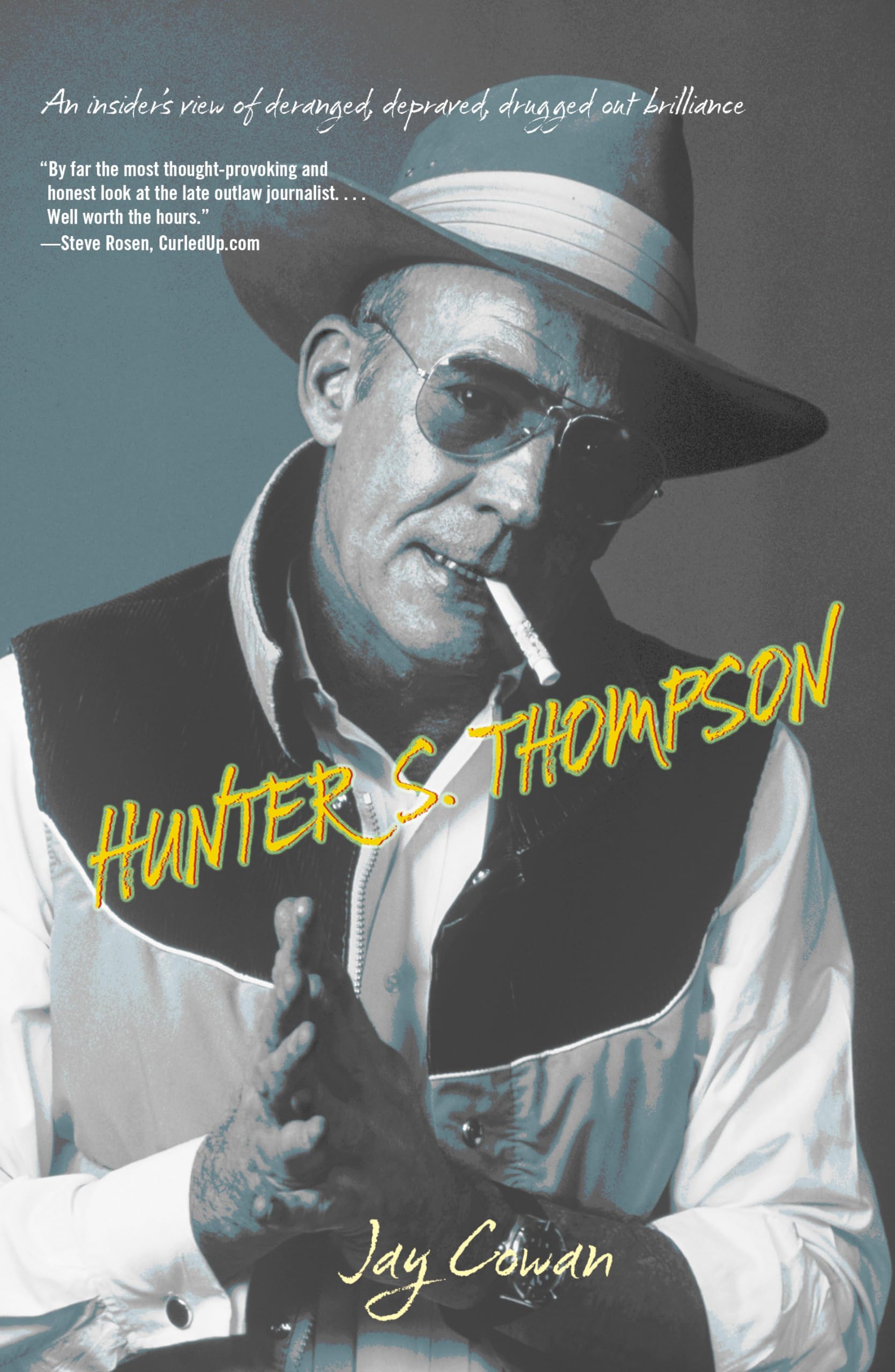 Hunter S. Thompson: An Insider's View Of Deranged, Depraved, Drugged Out Brilliance Art & Literature
