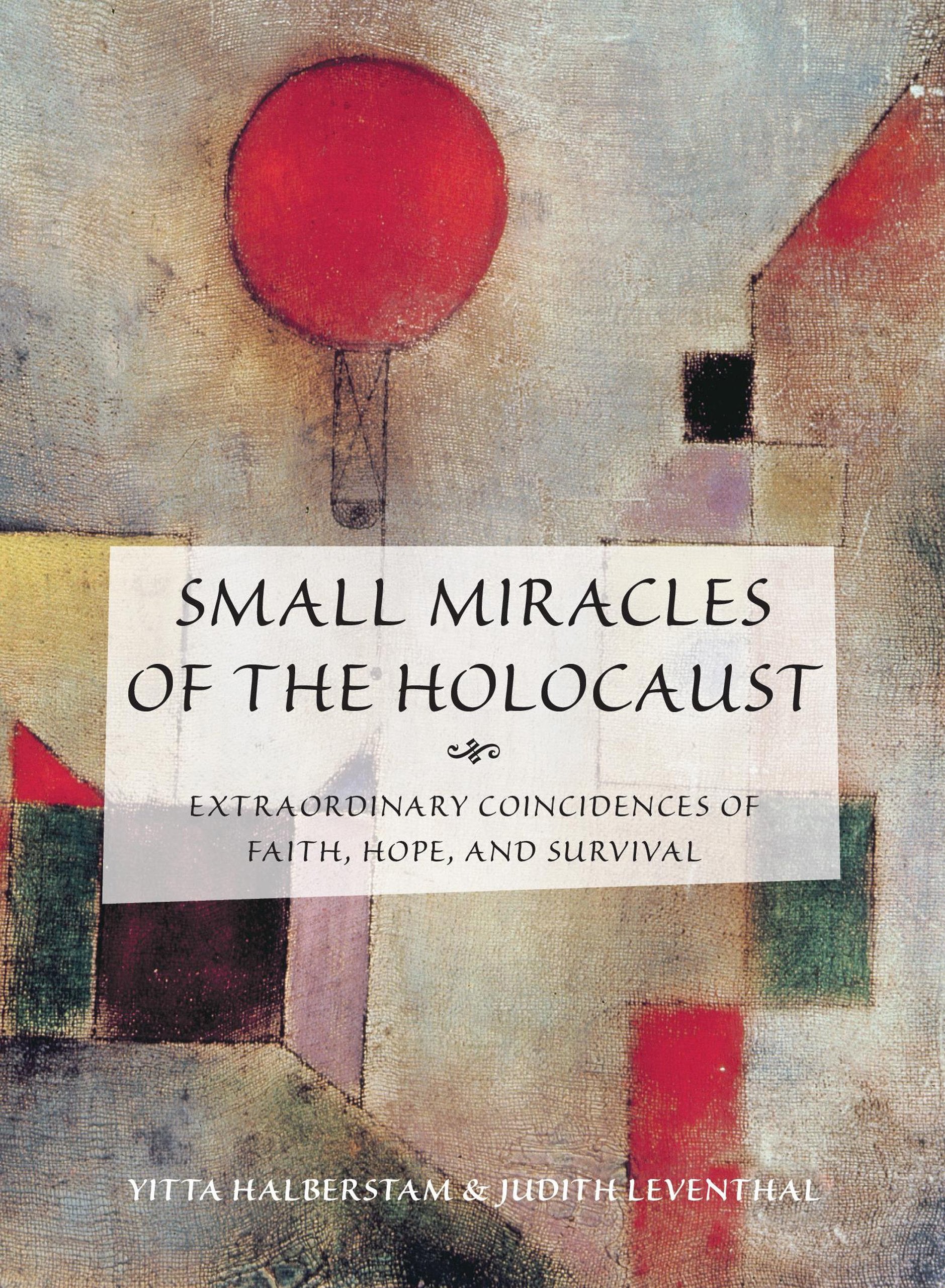Small Miracles of the Holocaust: Extraordinary Coincidences of Faith, Hope, and Survival Reference Books