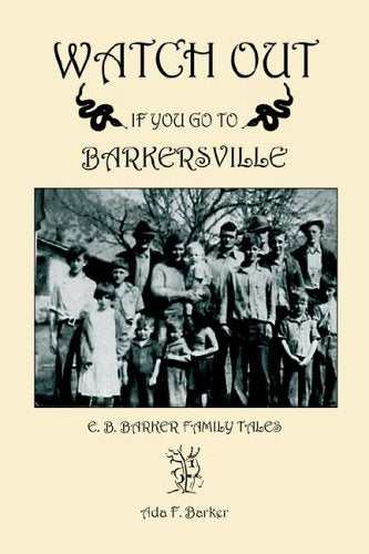 Watch Out If You Go to Barkersville: E. B. Barker Family Tales Parents & Children