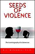 Seeds of Violence: The Autobiography of a Subversive Memories
