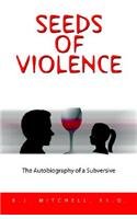 Seeds of Violence: The Autobiography of a Subversive Poetry