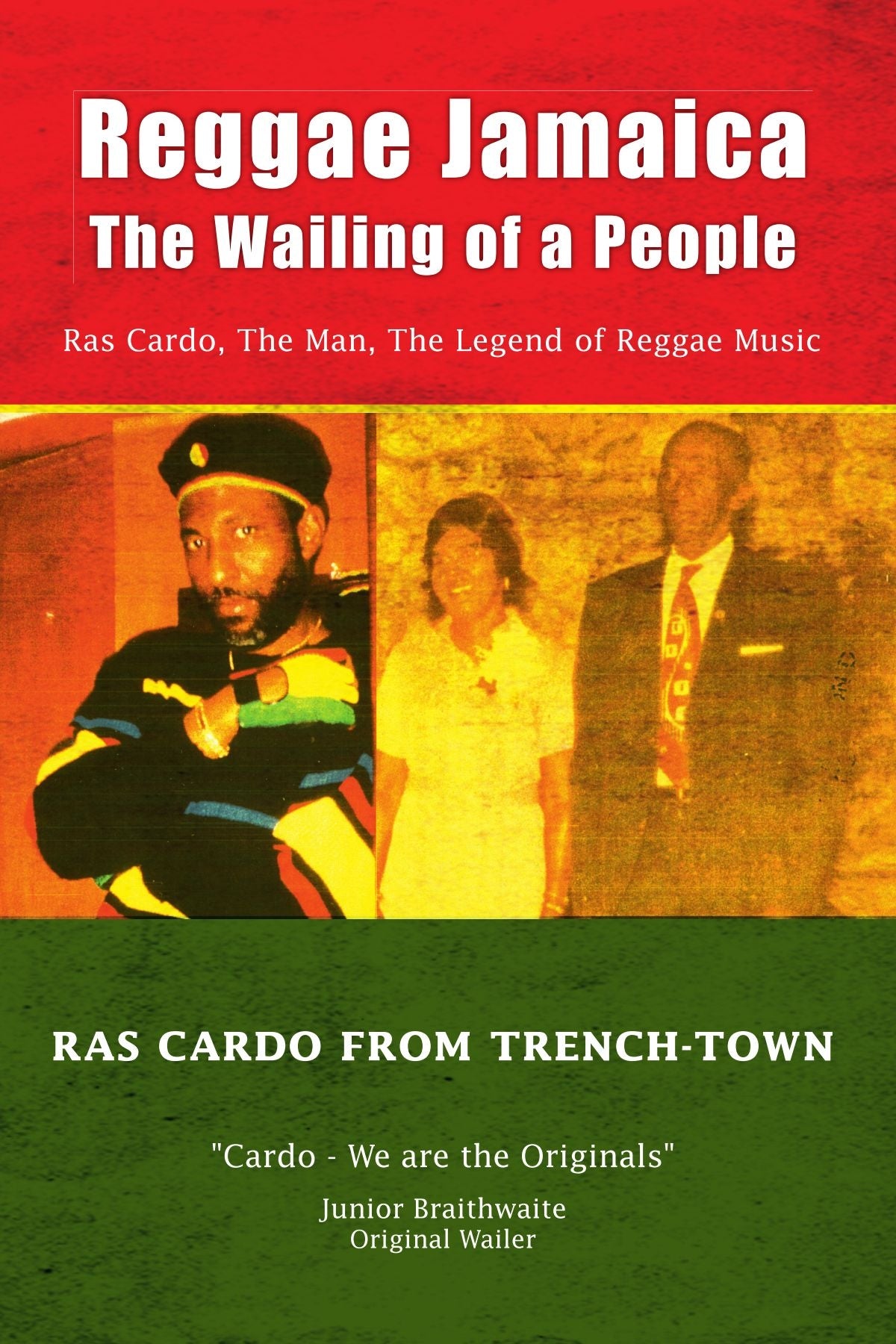 Reggae Jamaica - The Wailing of a People: Ras Cardo, The Man, The Legend of Reggae Music: Ras Cardo, The Man, The Legend of Reggae Music book