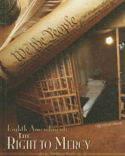 Eighth Amendment: the Right to Mercy: The Right to Mercy (Bill of Rights) Non-fiction
