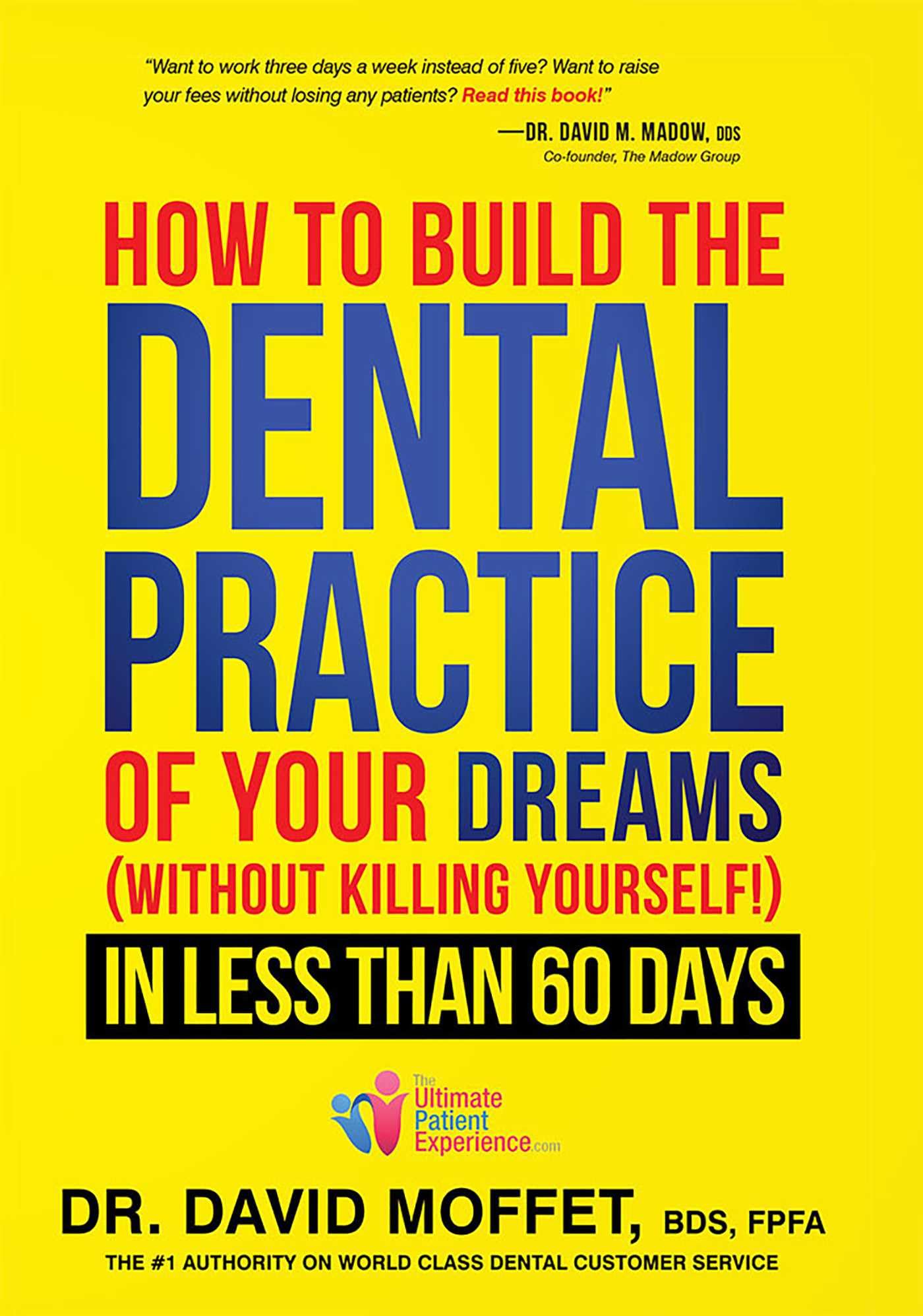 How to Build the Dental Practice of Your Dreams book