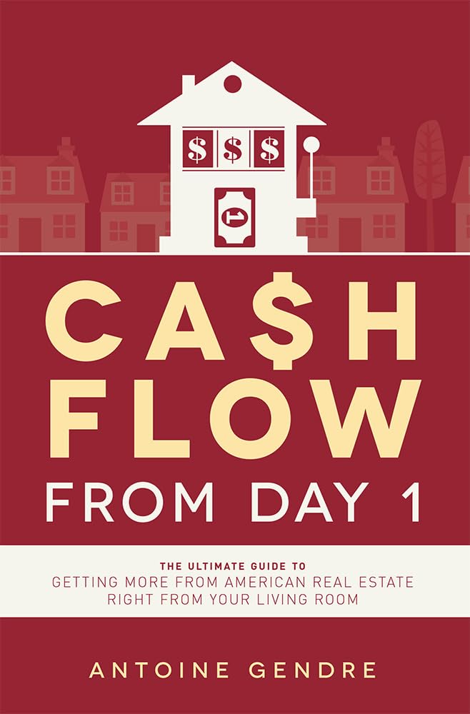 Cash Flow from Day 1: The Ultimate Guide to Getting More from American Real Estate Right from Your Living Room book
