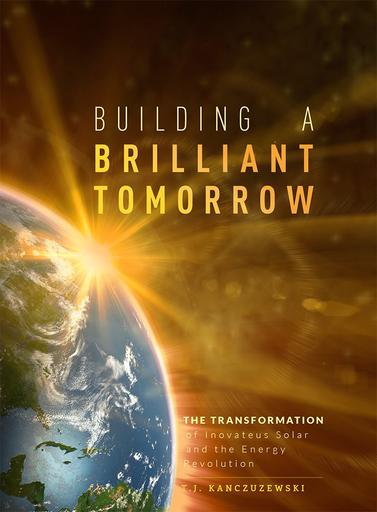 Building a Brilliant Tomorrow: The Transformation of Inovateus Solar and the Energy Revolution book