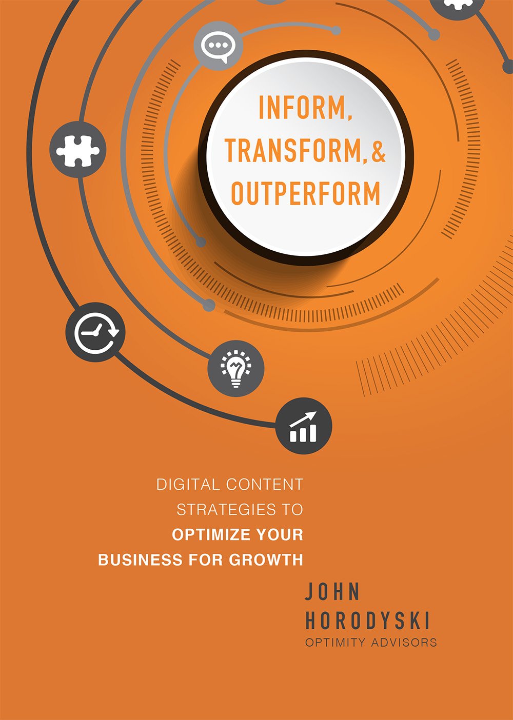 Inform, Transform & Outperform: Digital Content Strategies To Optimize Your Business For Growth Business, Finance & Career
