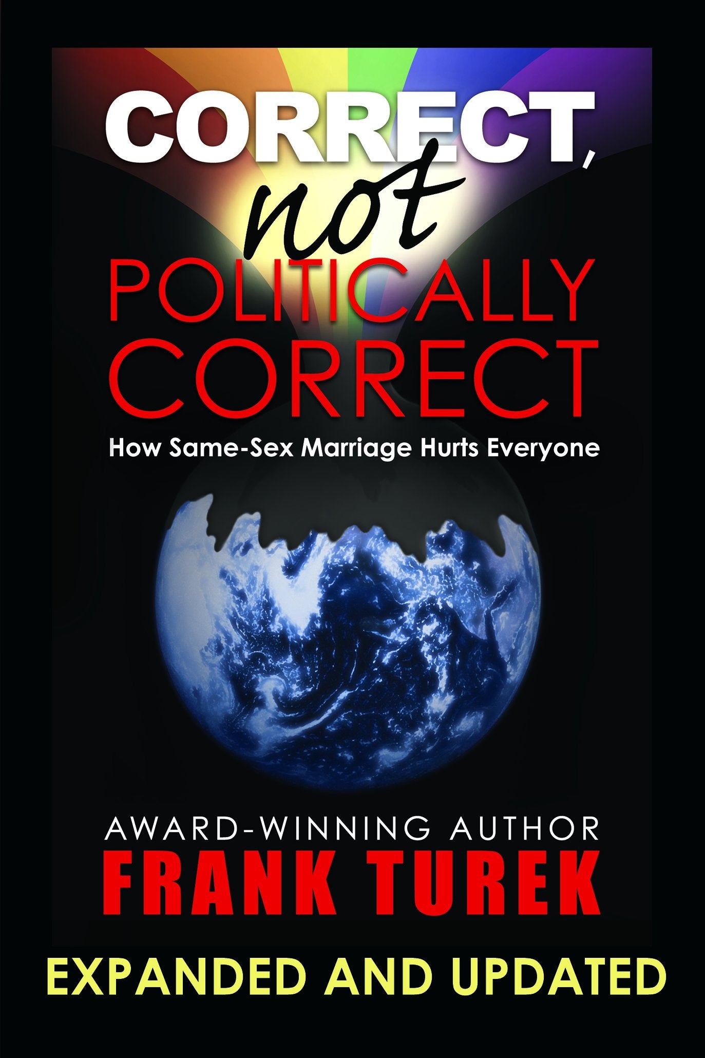 Correct, Not Politically Correct; How Same-Sex Marriage Hurts Everyone Updated and Expanded Books