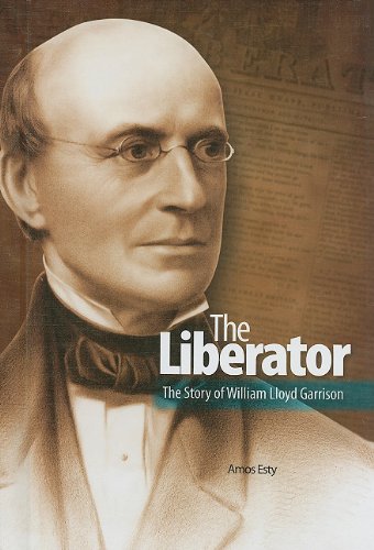 The Liberator: the Story of William Lloyd Garrison book