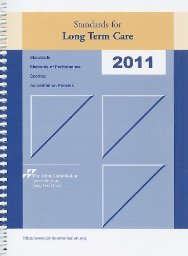 Standards for Long Term Care 2011: Accreditation Policies, Standards, Elements of Performance, Scoring Medicine