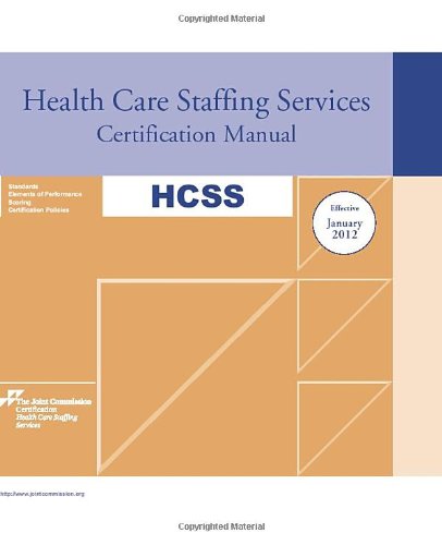 Health Care Staffing Services Certification Manual: 2012: Effective January 2012 Medicine
