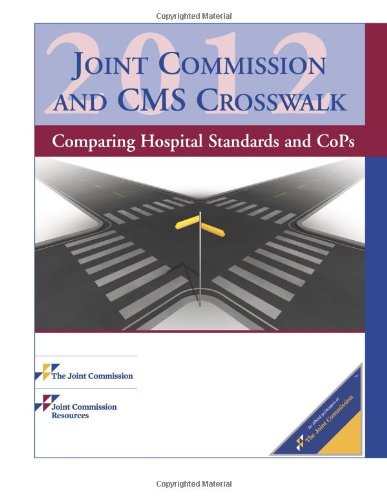 2012 Joint Commission and CMS Crosswalk: Comparing Hospital Standards and Cops (Jcr, Joint Commission and CMS Crosswalk) Books