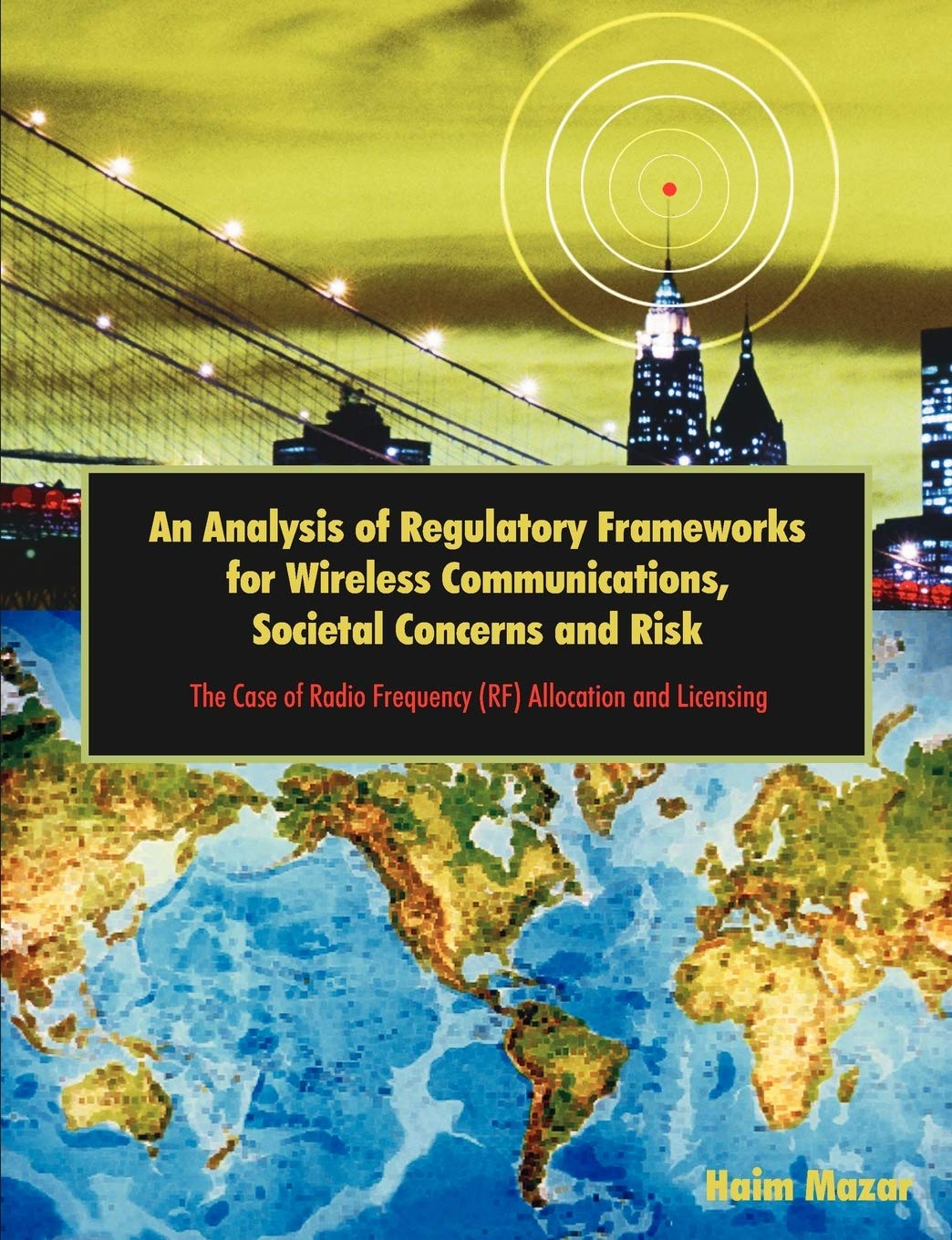 An Analysis of Regulatory Frameworks for Wireless Communications, Societal Concerns and Risk Law