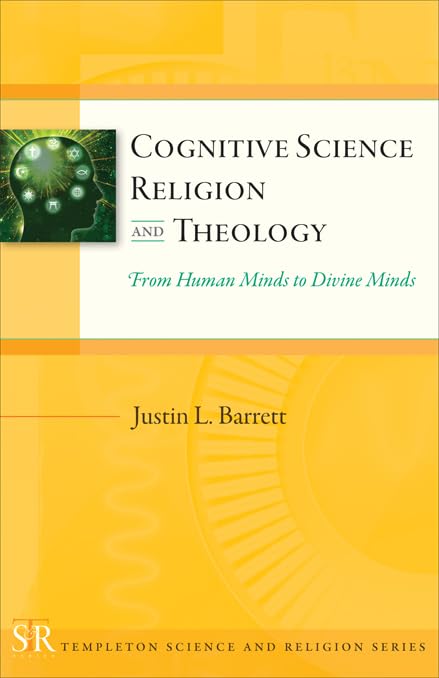 Cognitive Science, Religion, and Theology: From Human Minds to Divine Minds book