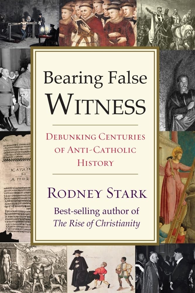 Bearing False Witness: Debunking Centuries of Anti-Catholic History Religion & Esotericism