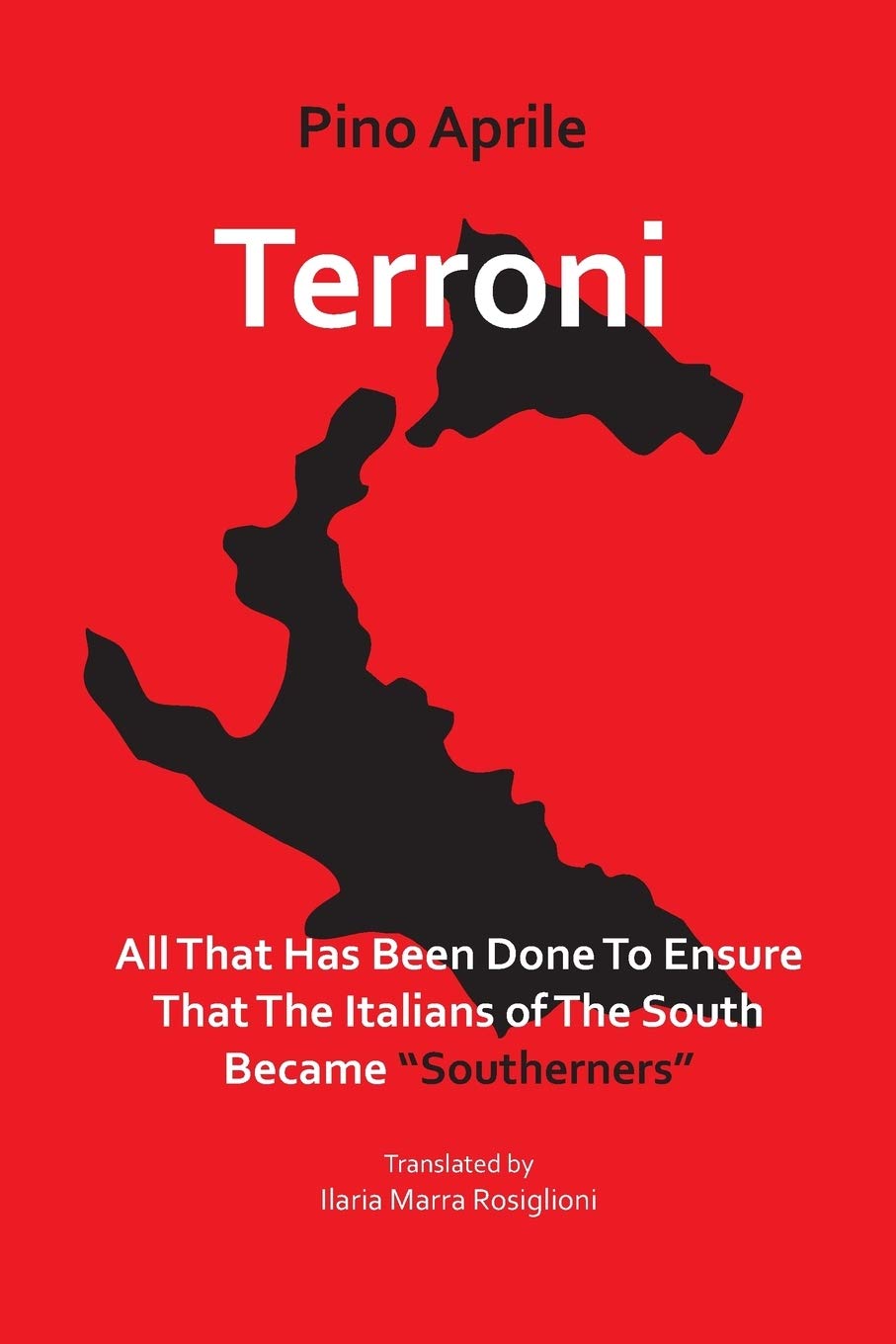 Terroni: All That Has Been Done to Ensure That the Italians of the South Became "Southerners" book