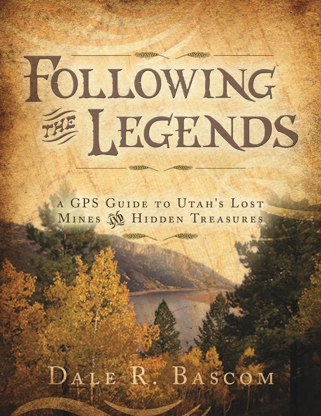 Following the Legends: A GPS Guide to Utah's Lost Mines and Hidden Treasures Leisure, Home & Garden