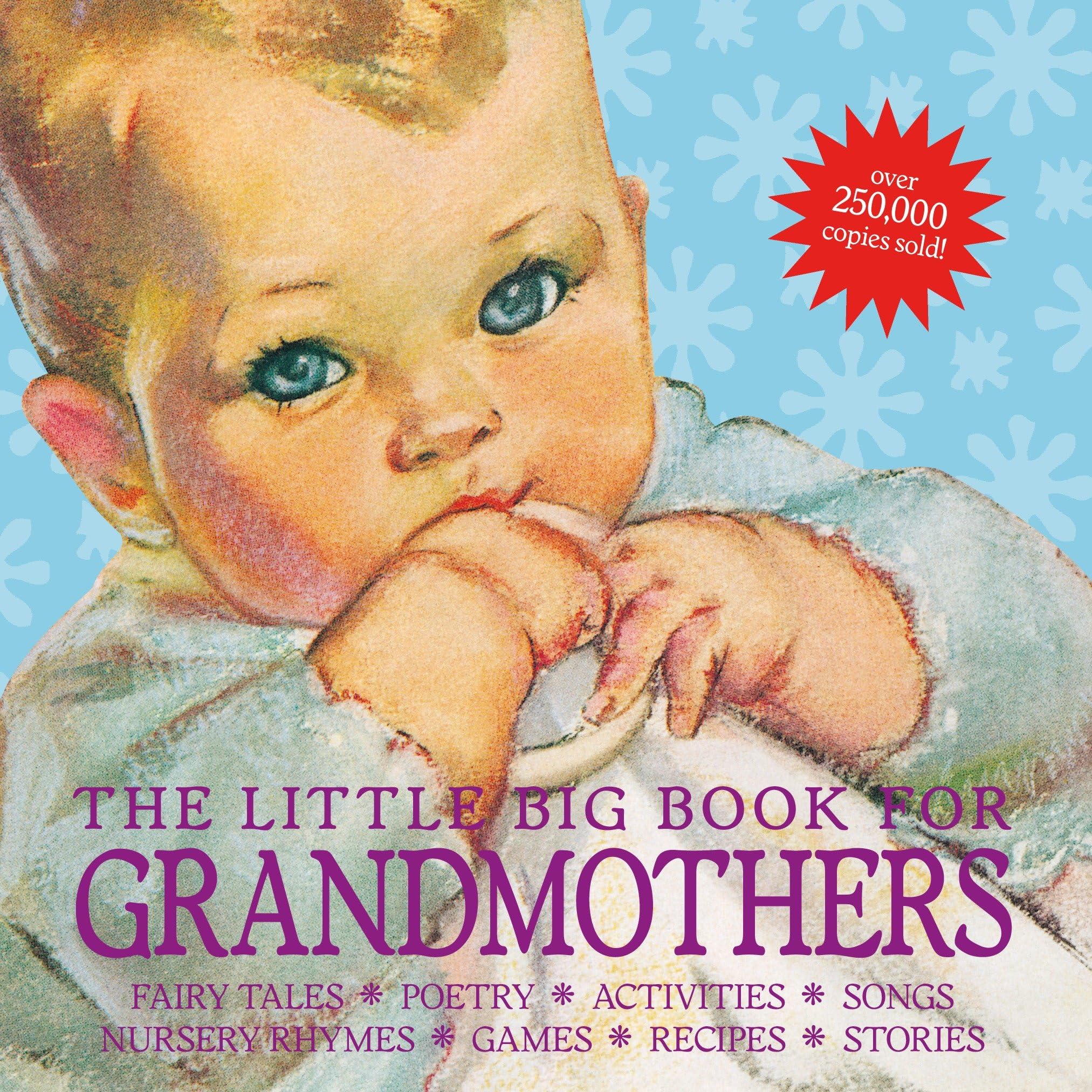 The Little Big Book for Grandmothers, Revised Edition: Fairy Tales, Poetry, Activities, Songs, Nursery Rhymes, Games, Recipes, Stories book