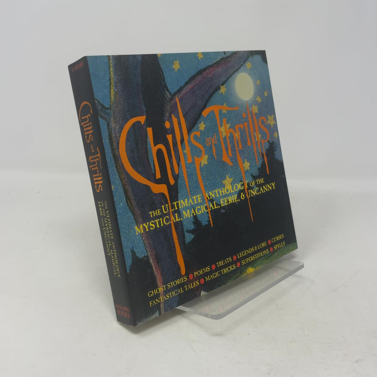 Chills and Thrills: The Ultimate Anthology of the Mystical, Magical, Eerie, & Uncanny: The Ultimate Anthology of the Mystical, Magical, Eerie and Uncanny Lifestyle