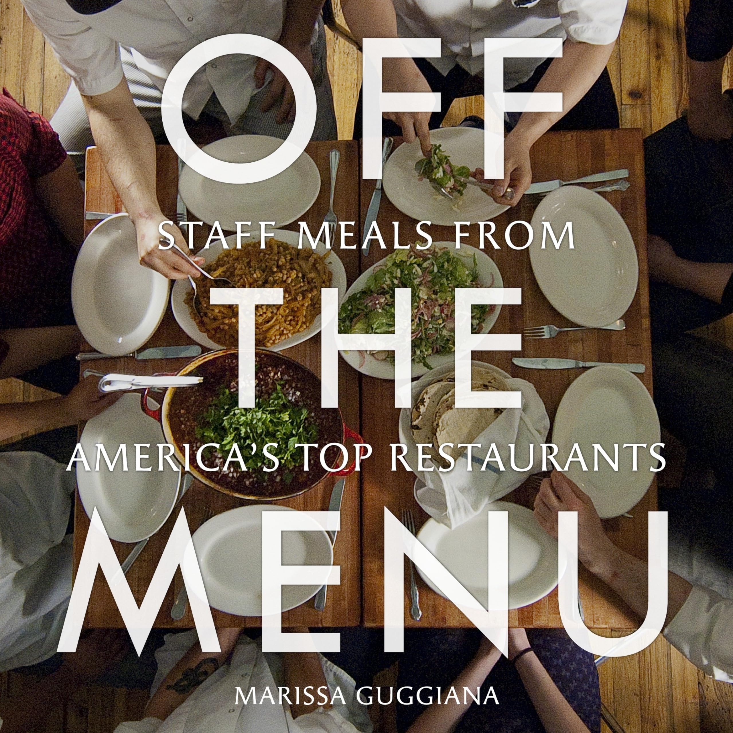 Off the Menu: Staff Meals from America's Top Restaurants Leisure, Home & Garden