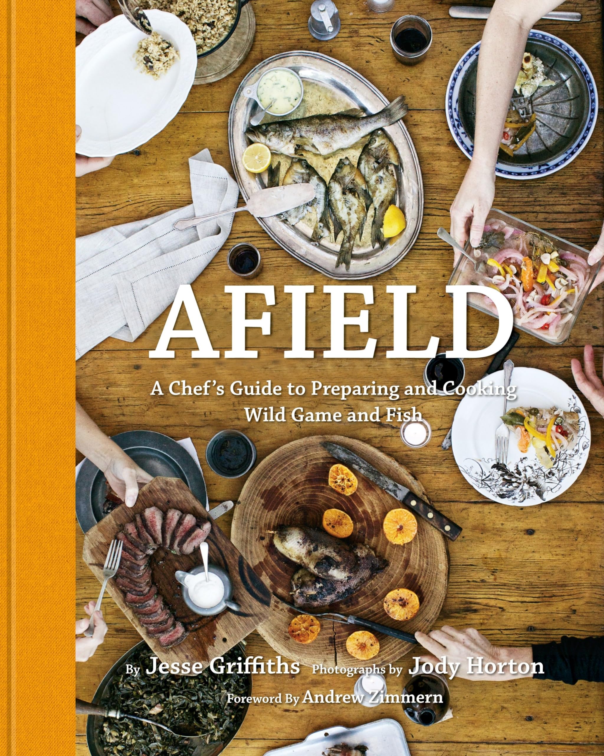 Afield: A Chef's Guide to Preparing and Cooking Wild Game and Fish book