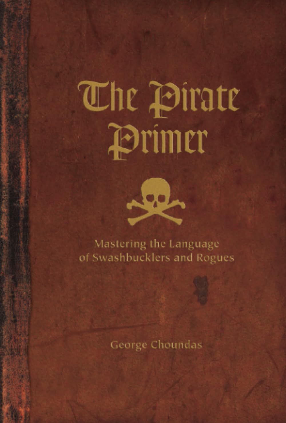 The Pirate Primer: Mastering the Language of Swashbucklers and Rogues Social Sciences
