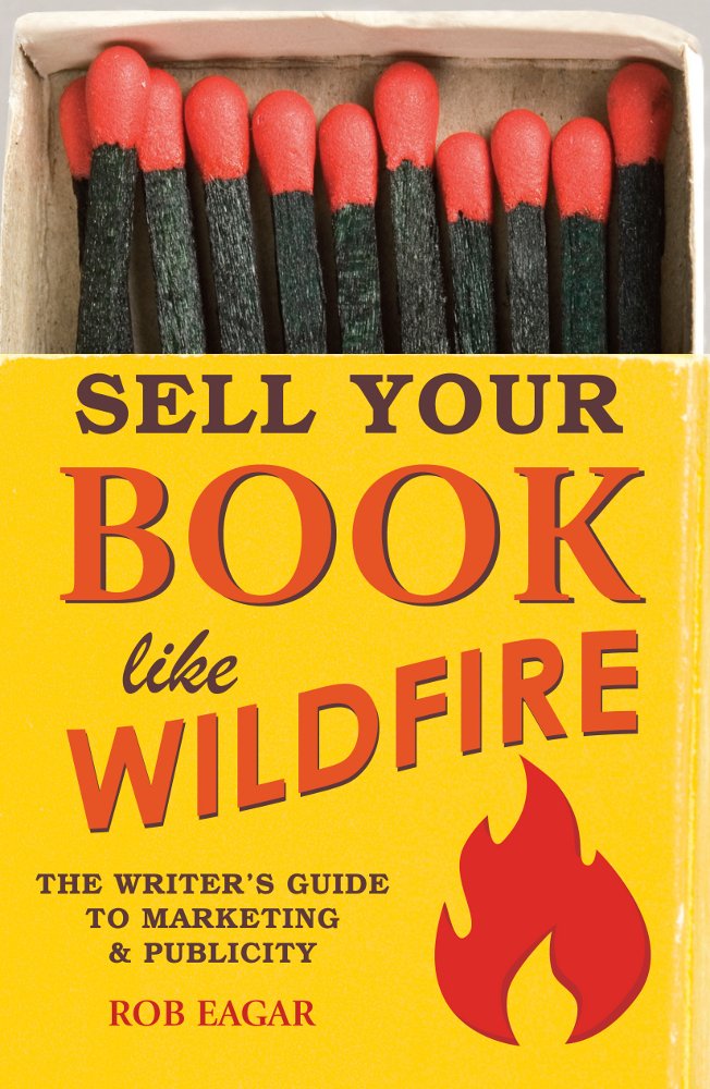 Sell Your Book Like Wildfire: The Writer's Guide to Marketing and Publicity Contemporary literature