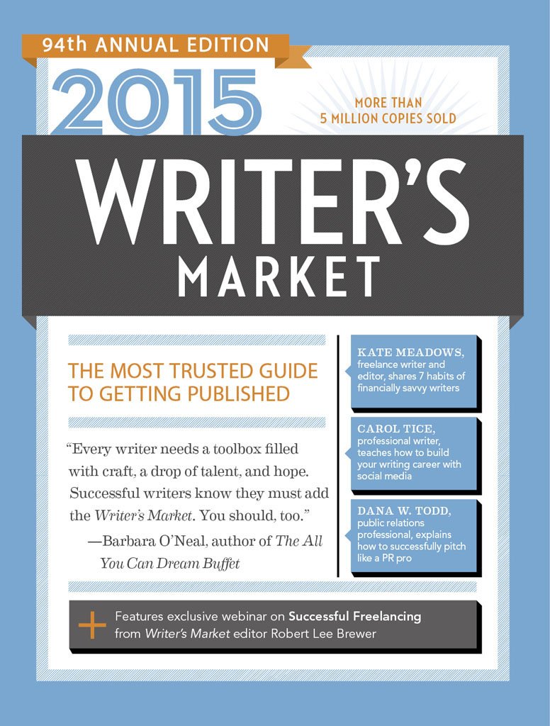 2015 Writer's Market: The Most Trusted Guide to Getting Published (Market (2015)) Media & Communication
