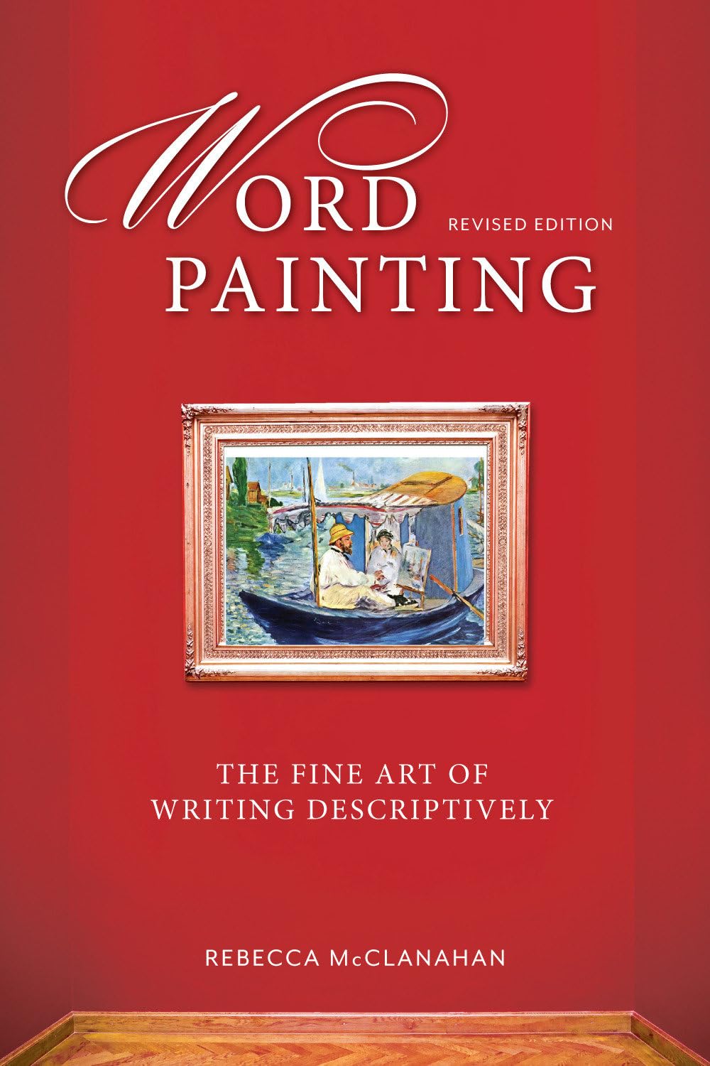 Word Painting Revised Edition: The Fine Art of Writing Descriptively book