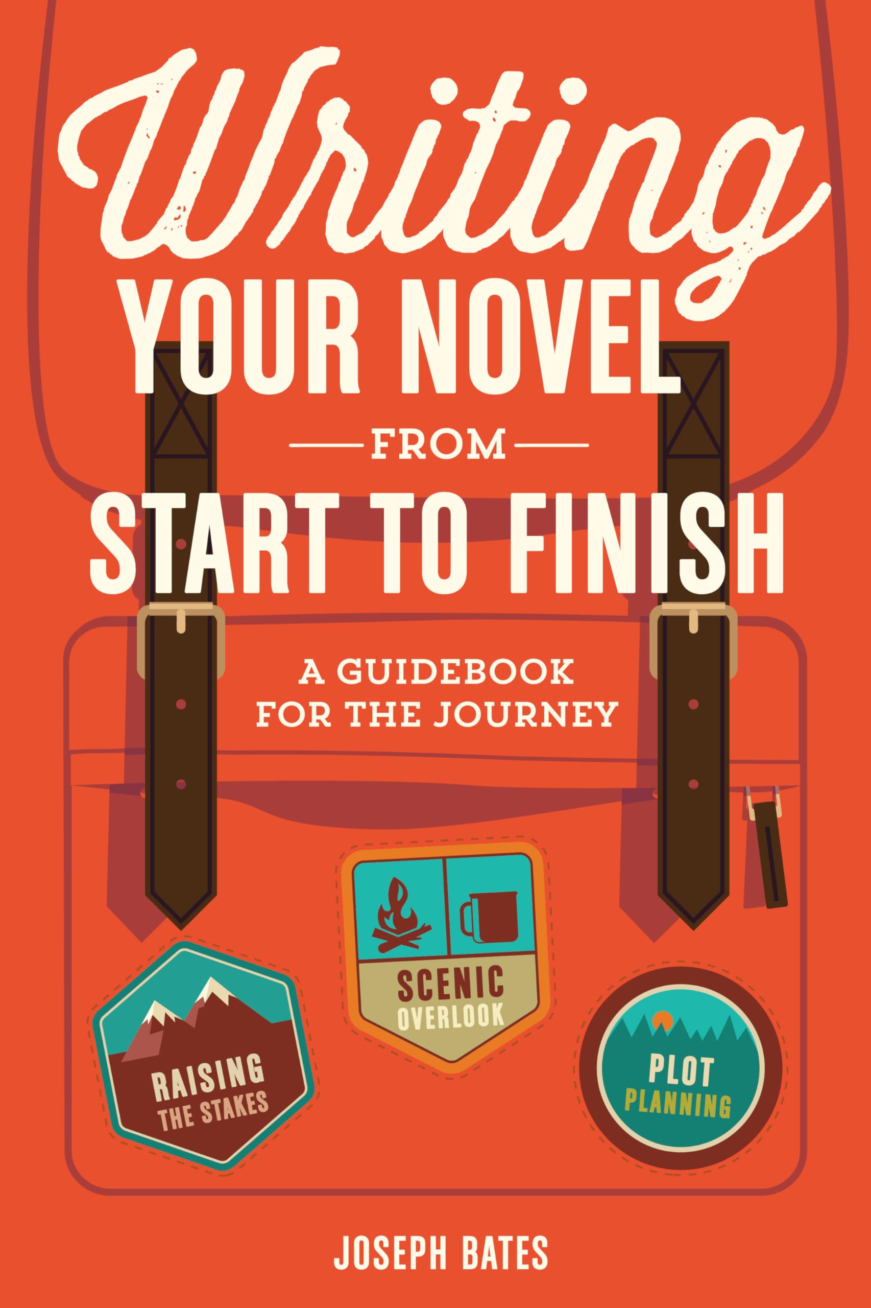 Writing Your Novel from Start to Finish: A Guidebook for the Journey book