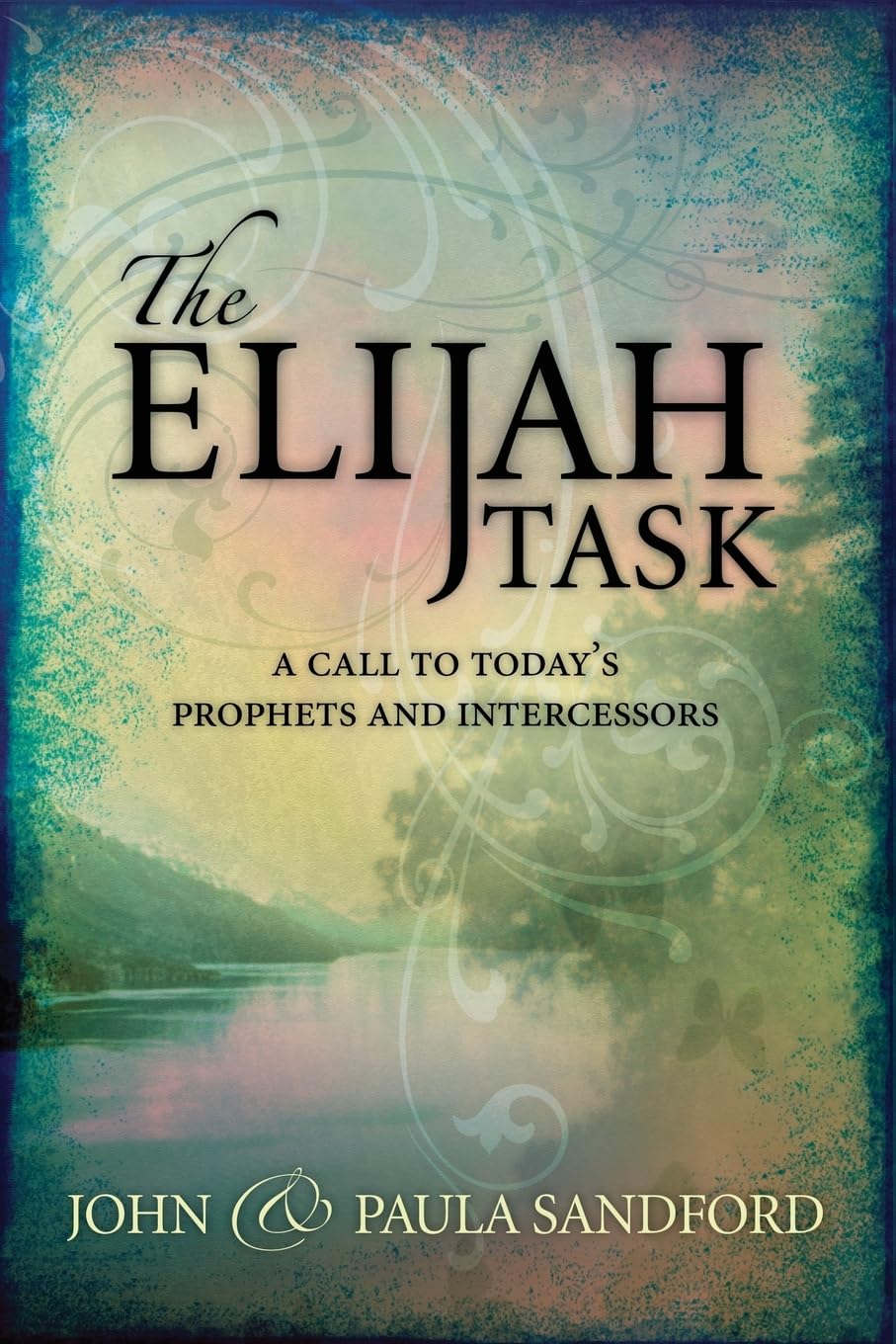 Elijah Task: A Call to Today's Prophets and Intercessors Religion & Esotericism