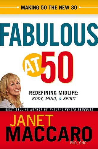 Fabulous at 50: Redefining Midlife: Body, Mind and Spirit Health, Nutrition & Fitness