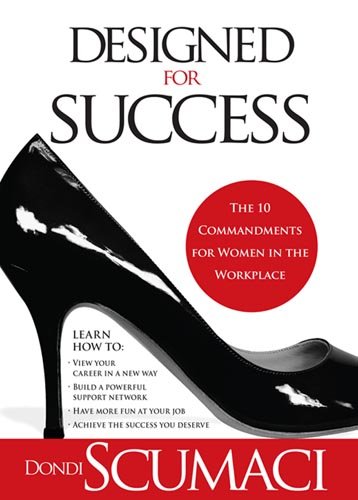 Designed for Success: The 10 Commandments for Women in the Workplace Business, Finance & Career
