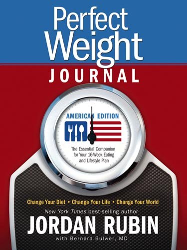 Perfect Weight Journal: American Edition: Change Your Diet, Change Your Life, Change Your World Health, Nutrition & Fitness