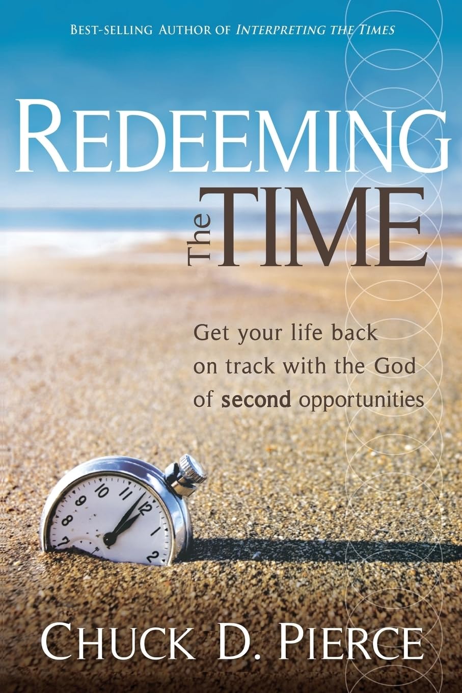 Redeeming the Times: Get Your Life Back on Track with the God of Second Opportunities Religion & Esotericism