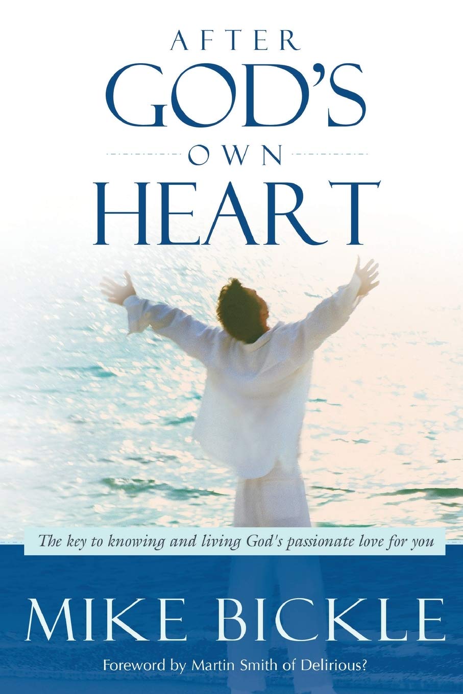 After God's Own Heart: The Key to Knowing and Living God's Passionate Love for You Religion & Esotericism