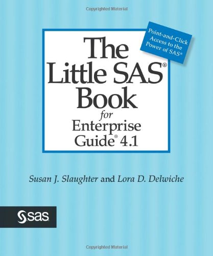 The Little SAS Book for Enterprise Guide 4.1 Computer Science