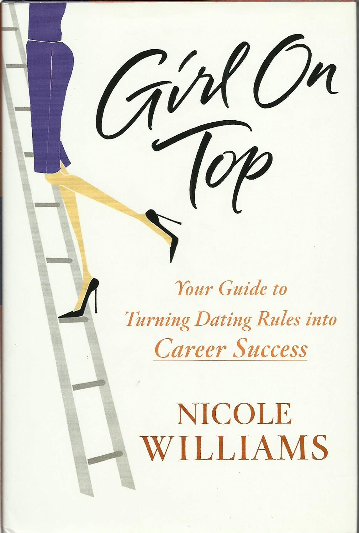 Girl on Top: Your Guide to Turning Dating Rules into Career Success Books