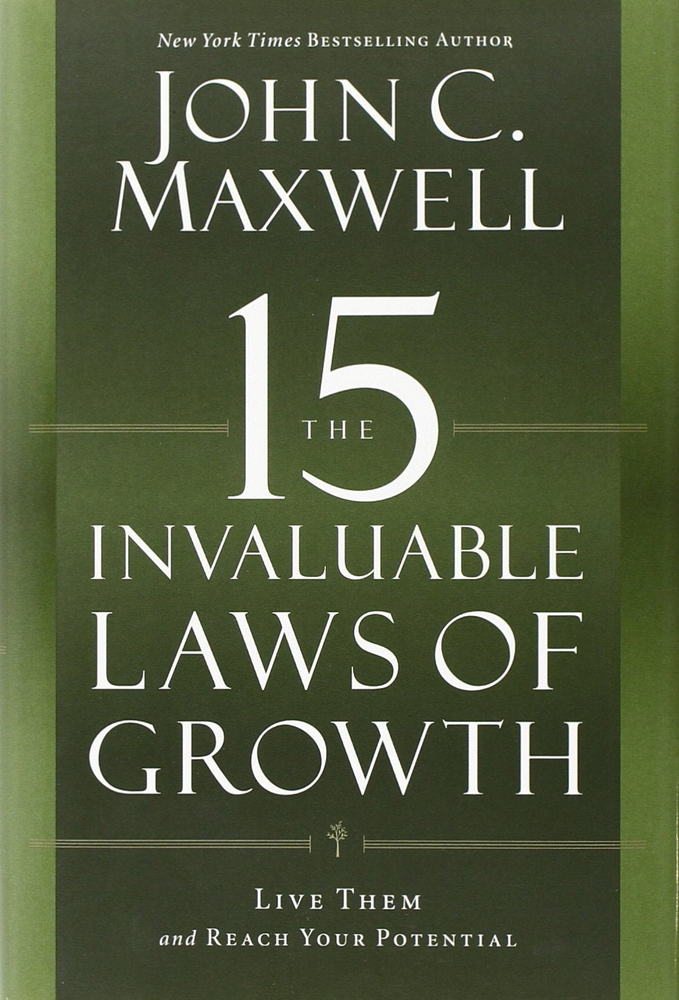 The 15 Invaluable Laws of Growth: Live Them and Reach Your Potential Business, Finance & Career
